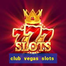 club vegas slots casino games 777